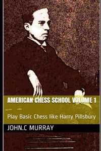 American Chess School volume 1