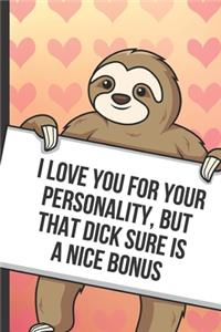 I Love You For Your Personality But That Dick Sure Is A Nice Bonus
