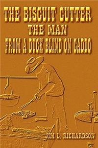 Biscuit Cutter - The Man - From A Duck Blind On Caddo