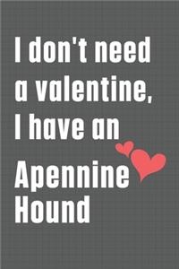 I don't need a valentine, I have an Apennine Hound