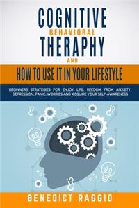 Cognitive Behavioral Therapy and How to Use It in Your Lifestyle