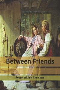 Between Friends