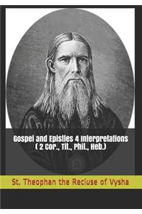 Gospel and Epistles 4 Interpretations (2 Cor., Tit., Phil., Heb.)