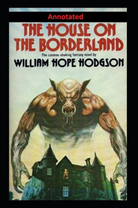 The House on the Borderland Annotated