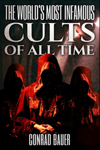 World's Most Infamous Cults of All Time