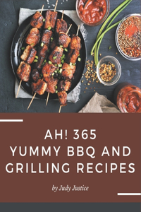 Ah! 365 Yummy BBQ and Grilling Recipes