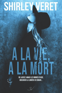 A la vie, A la mort