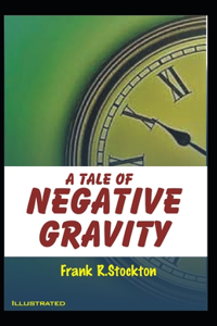 A Tale of Negative Gravity Illustrated