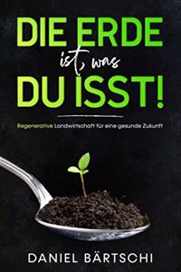 Die Erde ist, was du isst