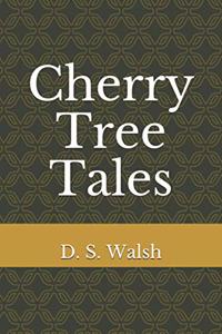 Cherry Tree Tales