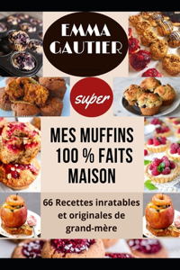 Mes Muffins 100% Faits Maison