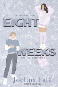 Eight Weeks