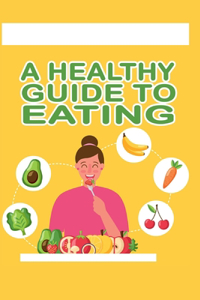 Healthy Guide To Eating
