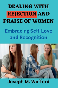 Dealing with Rejection and Praise of women