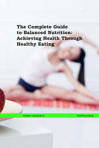 Complete Guide to Balanced Nutrition