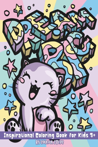 Dream Big Inspirational Coloring for Kids 7+