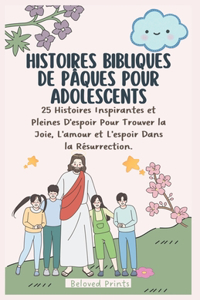 Histoires Bibliques de Pâques Pour Adolescents