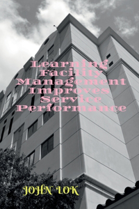 Learning Facility Management Improves Service Performance