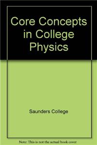 CORE CONCEPTS IN COLLEGE PHYSICS