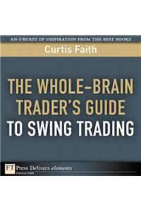 Whole-Brain Trader's Guide to Swing Trading, The