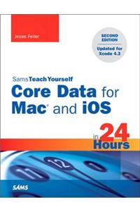 Sams Teach Yourself Core Data for Mac and iOS in 24 Hours