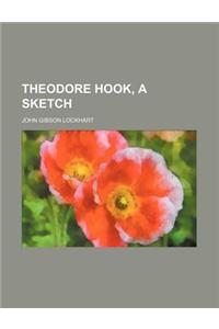 Theodore Hook, a Sketch