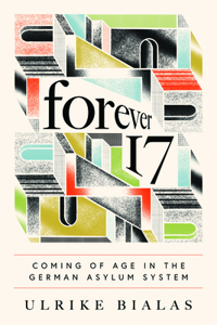 Forever 17: Coming of Age in the German Asylum System