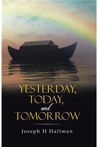 Yesterday, Today, and Tomorrow