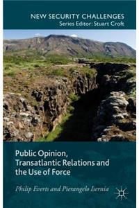 Public Opinion, Transatlantic Relations and the Use of Force