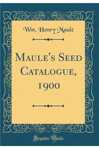 Maule's Seed Catalogue, 1900 (Classic Reprint)