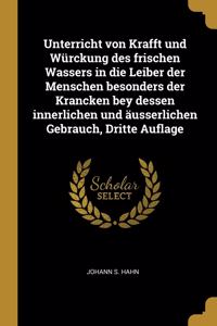 Unterricht von Krafft und Würckung des frischen Wassers in die Leiber der Menschen besonders der Krancken bey dessen innerlichen und äusserlichen Gebrauch, Dritte Auflage