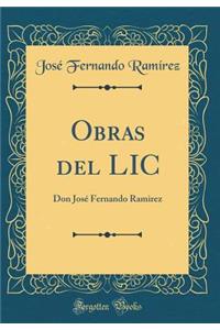 Obras del LIC: Don Josï¿½ Fernando Ramirez (Classic Reprint)