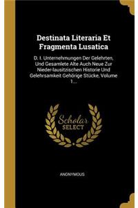 Destinata Literaria Et Fragmenta Lusatica