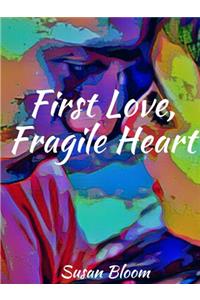 First Love, Fragile Heart