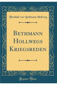 Bethmann Hollwegs Kriegsreden (Classic Reprint)