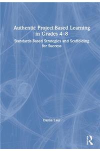 Authentic Project-Based Learning in Grades 4-8