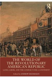 The World of the Revolutionary American Republic