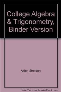College Algebra & Trigonometry, Binder Version