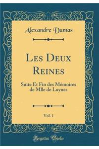 Les Deux Reines, Vol. 1: Suite Et Fin des Mémoires de Mlle de Luynes (Classic Reprint)