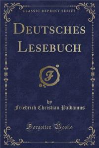 Deutsches Lesebuch (Classic Reprint)