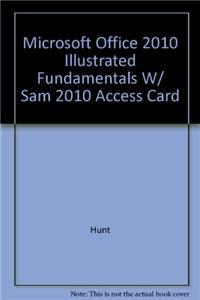 Microsoft Office 2010 Illustrated Fundamentals W/ Sam 2010 Access Card