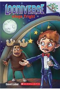 Stage Fright: A Branches Book (Looniverse #4)