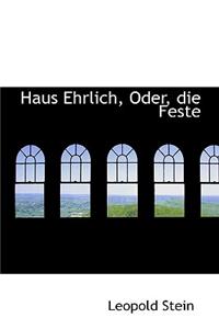 Haus Ehrlich, Oder, Die Feste