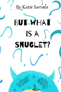 But What Is A Snuglet?