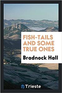Fish-Tails and Some True Ones