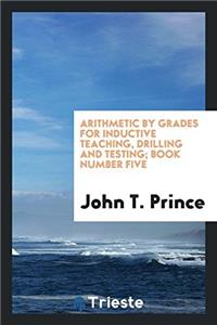 Arithmetic by Grades for Inductive Teaching, Drilling and Testing; Book Number Five