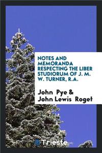 Notes and Memoranda Respecting the Liber Studiorum of J.M.W. Turner