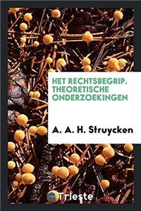 Het Rechtsbegrip. Theoretische Onderzoekingen