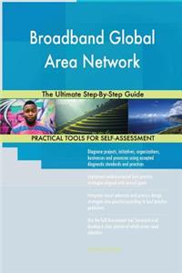Broadband Global Area Network The Ultimate Step-By-Step Guide