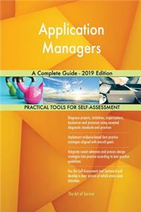 Application Managers A Complete Guide - 2019 Edition